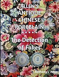 Allens Antique Chinese Porcelain ***The Detection of Fakes*** (Paperback)