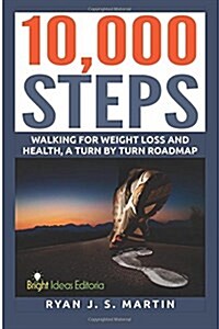 10,000 Steps: Waking for Weight Loss and Health: A Step by Step Road Map (Paperback)