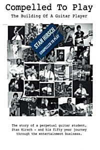 Compelled to Play: The Building of a Guitar Player (Paperback)