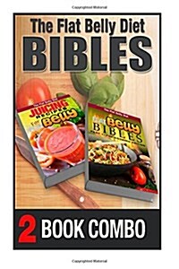The Flat Belly Bibles Part 1 and Juicing Recipes for a Flat Belly: 2 Book Combo (Paperback)