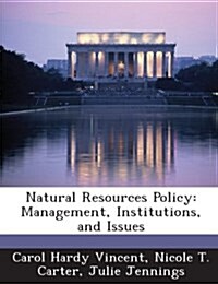 Natural Resources Policy: Management, Institutions, and Issues (Paperback)