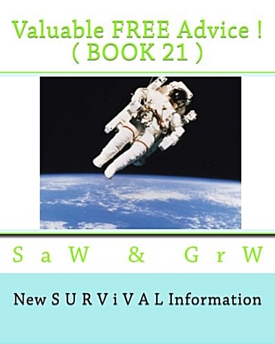 Valuable Free Advice ! ( Book 21 ): New S U R V I V A L Information (Paperback)