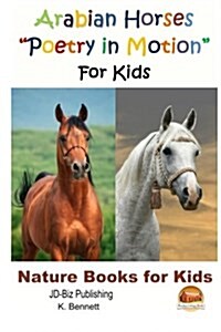 Arabian Horses Poetry in Motion For Kids (Paperback)