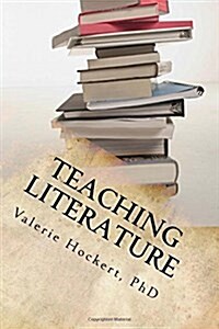 Teaching Literature: A Great Guide for Teachers and Students (Paperback)