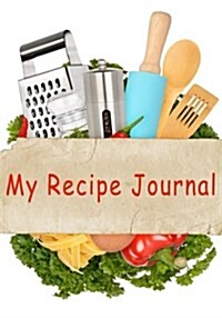 My Recipe Journal: Blank Cookbooks to Write in V7 (Paperback)