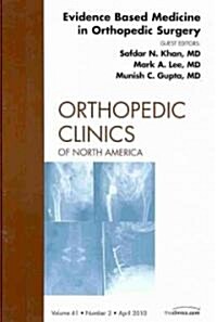 Evidence Based Medicine in Orthopedic Surgery, An Issue of Orthopedic Clinics (Hardcover)