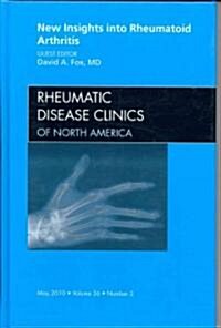 New Insights into Rheumatoid Arthritis, An Issue of Rheumatic Disease Clinics (Hardcover)