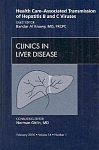 Health Care-Associated Transmission of Hepatitis B and C Viruses, An Issue of Clinics in Liver Disease (Hardcover)