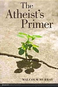 The Atheists Primer (Paperback)