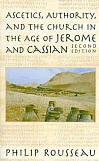 Ascetics, Authority, and the Church in the Age of Jerome and Cassian (Paperback, 2)