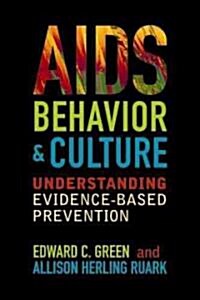 Aids, Behavior, and Culture: Understanding Evidence-Based Prevention (Paperback)