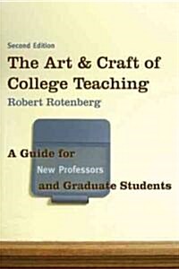 The Art and Craft of College Teaching: A Guide for New Professors and Graduate Students (Paperback, 2)
