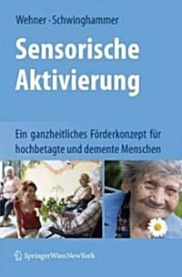 Sensorische Aktivierung: Ein Ganzheitliches Forderkonzept Fur Hochbetagte Und Demente Menschen (Paperback)