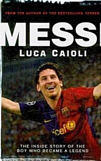 Messi: The Inside Story of the Boy Who Became a Legend (Paperback)