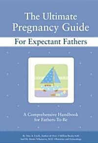 The Ultimate Pregnancy Guide for Expectant Fathers (Paperback)