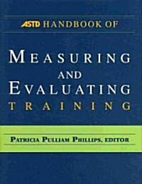 The ASTD Handbook of Measuring and Evaluating Training (Paperback)