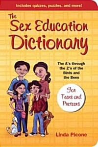 The Sex Education Dictionary: The As Through the Zs of the Birds and the Bees (Paperback)