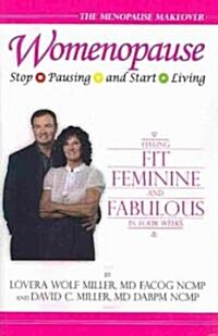 Womenopause: Stop Pausing and Start Living - Feeling Fit, Feminine, and Fabulous in Four Weeks (Paperback)