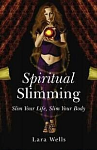 Spiritual Slimming : Slim Your Life, Slim Your Body (Paperback)