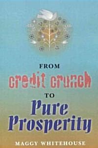 From Credit Crunch to Pure Prosperity (Paperback)