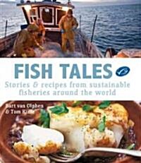Fish Tales: Stories & Recipes from Sustainable Fisheries Around the World (Hardcover)