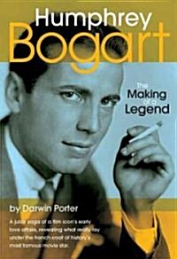 Humphrey Bogart: The Making of a Legend (Hardcover)