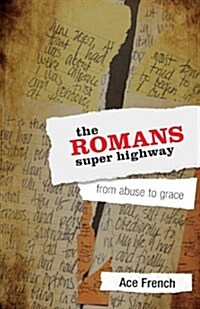 The Romans Super Highway: From Abuse to Grace (Paperback)