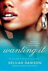 Wanting It: The Final Book of the Orchid Soul Trilogy (Paperback)