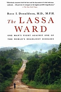 The Lassa Ward: One Mans Fight Against One of the Worlds Deadliest Diseases (Paperback)