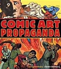 Comic Art Propaganda: A Graphic History (Paperback)