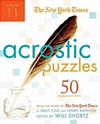 The New York Times Acrostic Puzzles, Volume 11: 50 Engaging Acrostics from the Pages of the New York Times (Spiral)