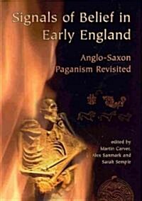 Signals of Belief in Early England : Anglo-Saxon Paganism Revisited (Paperback)