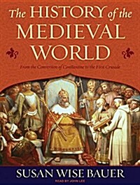 The History of the Medieval World: From the Conversion of Constantine to the First Crusade (Audio CD)