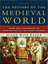 The History of the Medieval World: From the Conversion of Constantine to the First Crusade (Audio CD, Library)