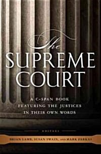 The Supreme Court: A C-Span Book Featuring the Justices in Their Own Words (Hardcover)