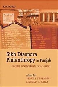 Sikh Diaspora Philanthropy in Punjab: Global Giving for Local Good (Hardcover)