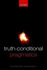 Truth-Conditional Pragmatics (Hardcover)