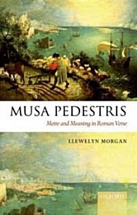 Musa Pedestris : Metre and Meaning in Roman Verse (Hardcover)