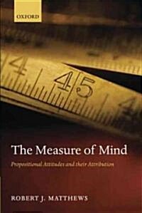 The Measure of Mind : Propositional Attitudes and Their Attribution (Paperback)