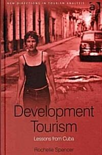 Development Tourism : Lessons from Cuba (Hardcover)