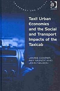 Taxi! Urban Economies and the Social and Transport Impacts of the Taxicab (Hardcover)