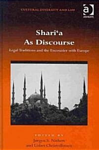 Shari‘a As Discourse : Legal Traditions and the Encounter with Europe (Hardcover)