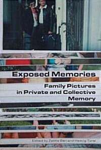 Exposed Memories: Family Pictures in Private and Collective Memory (Hardcover)
