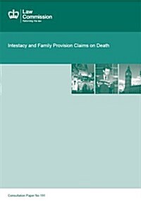 Intestacy and Family Provision Claims on Death Law Commission Consultation Paper #191 (Paperback)