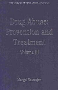 Drug Abuse: Prevention and Treatment : Volume III (Hardcover)