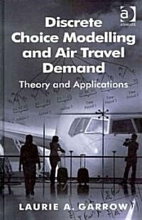 Discrete Choice Modelling and Air Travel Demand : Theory and Applications (Hardcover)