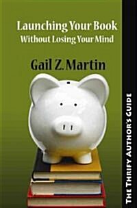 Launching Your Books Without Losing Your Mind (Paperback)