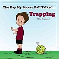 The Day My Soccer Ball Talked... (Paperback)