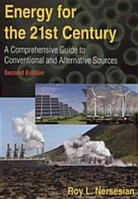 Energy for the 21st Century : A Comprehensive Guide to Conventional and Alternative Sources (Hardcover, 2 ed)