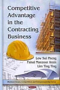 Competitive Advantage in the Contracting Business (Hardcover)